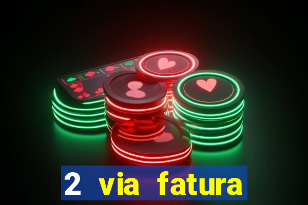 2 via fatura magazine luiza
